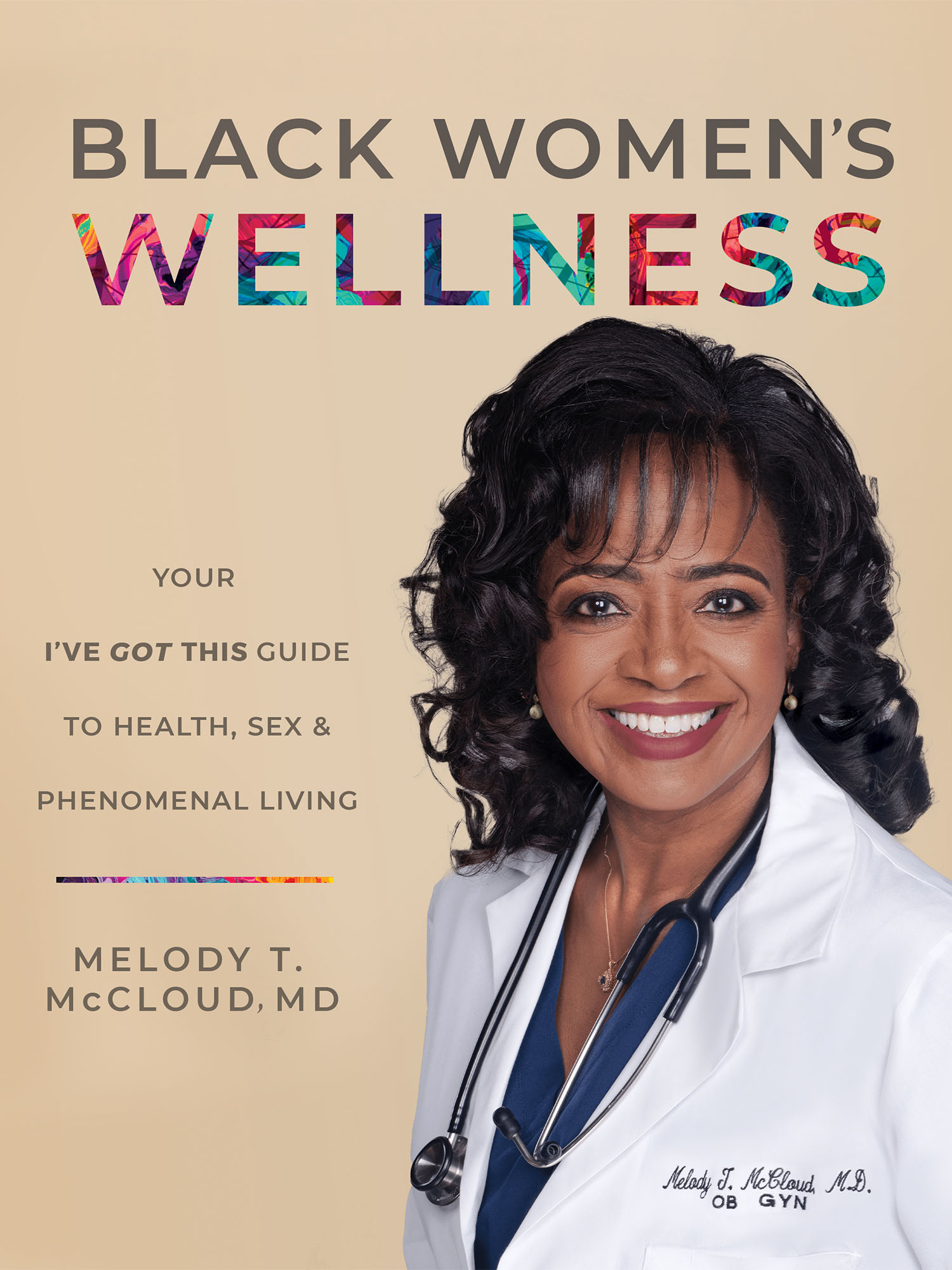 Cover of the book "Black Women's Wellness" by Melody McCloud. Subhed text reads "Your I've Got This Guide to Health, Sex, and Phenomenal Living"