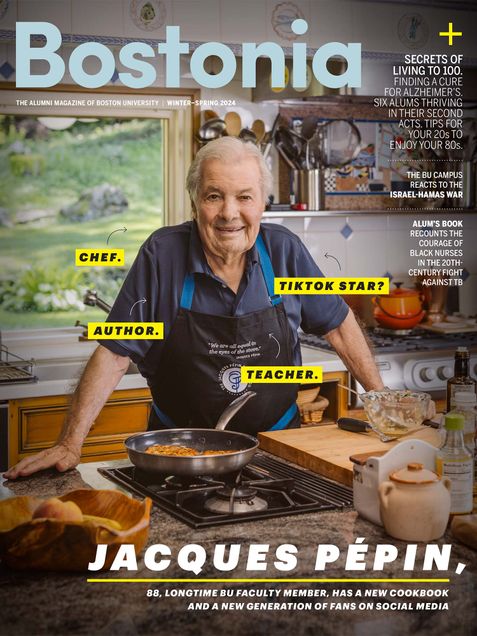 The cover for the most recent issue of Bostonia magazine, depicting an older man (Jacques Pepin) in a kitchen surrounded by pots, pans and other cooking equipment. Yellow text boxes around Pepin contain text reading "Chef. Tiktok star? Author. Teacher" Text at the bottom reads "88, Longtime BU faculty member, has a new cookbook and a new generation of fans on social media"